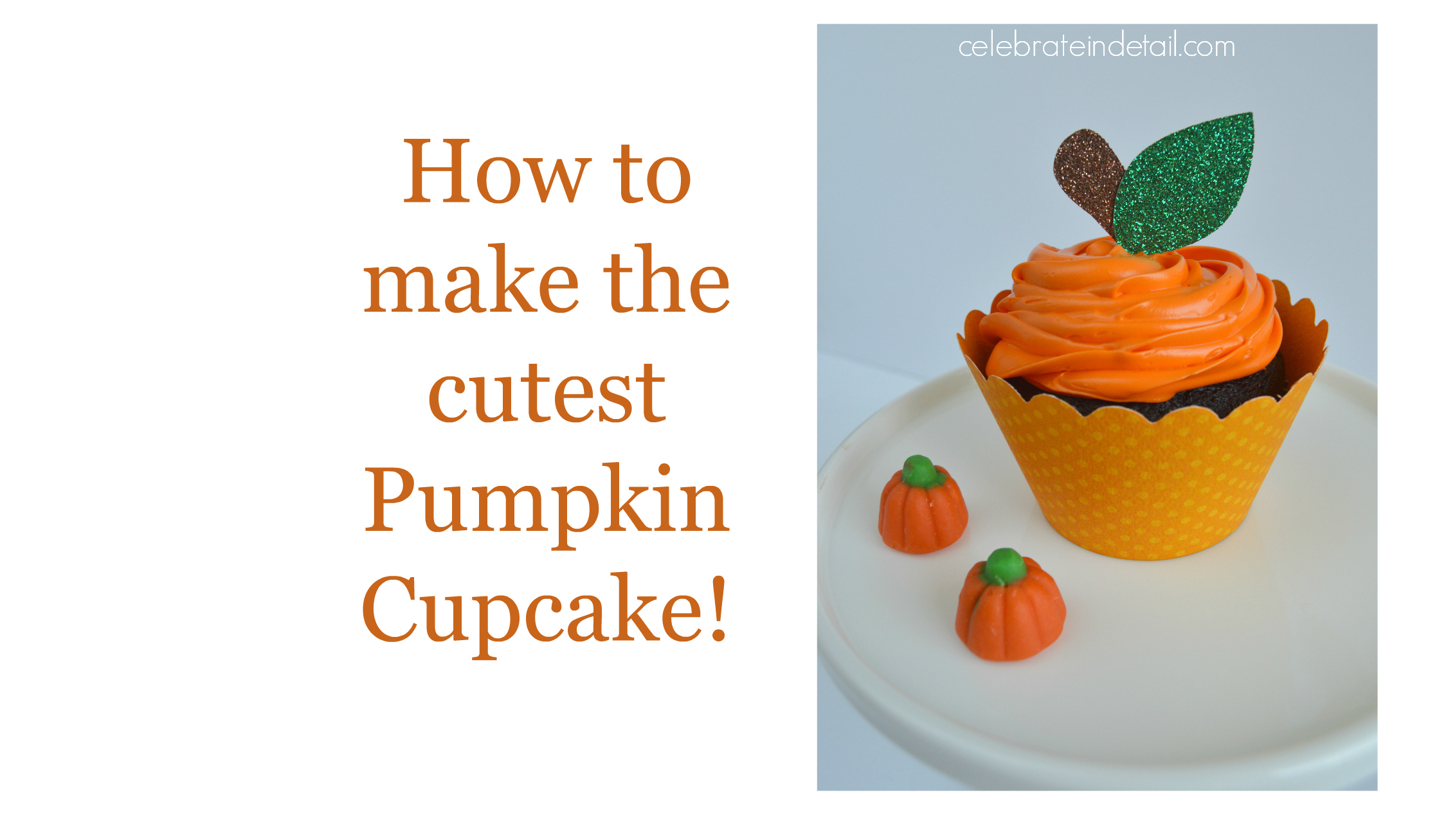 pumpkin-cupcake celebrateindetail.com Easy and creative cupcake